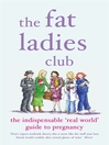 The Fat Ladies Club (eBook): The Indispensable 'Real World' Guide to Pregnancy